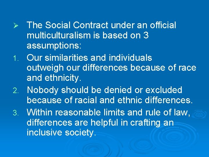 The Social Contract under an official multiculturalism is based on 3 assumptions: 1. Our