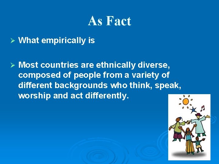 As Fact Ø What empirically is Ø Most countries are ethnically diverse, composed of