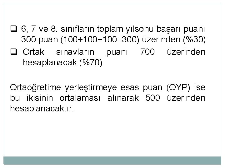 q 6, 7 ve 8. sınıfların toplam yılsonu başarı puanı 300 puan (100+100: 300)