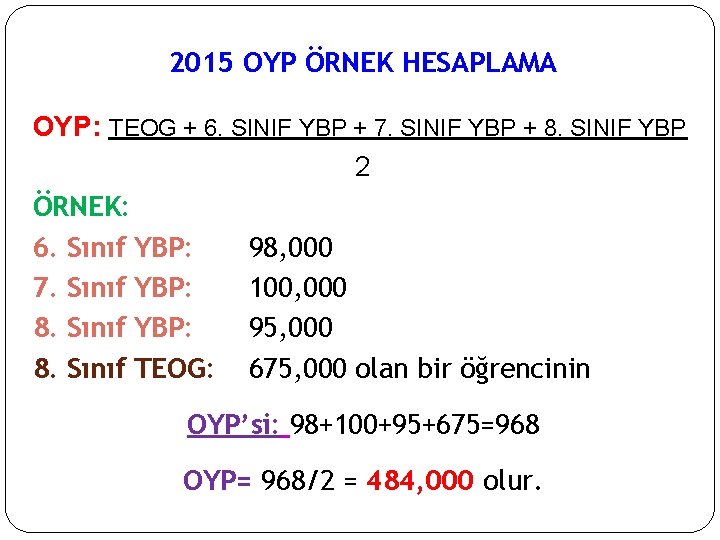 2015 OYP ÖRNEK HESAPLAMA OYP: TEOG + 6. SINIF YBP + 7. SINIF YBP