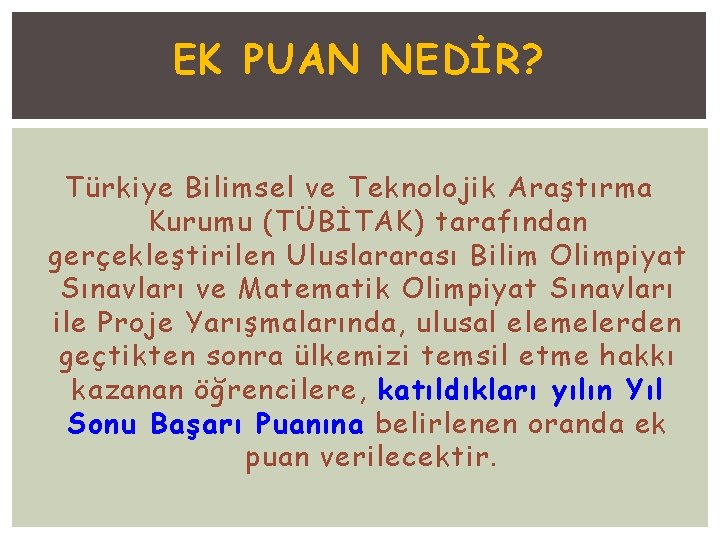 EK PUAN NEDİR? Türkiye Bilimsel ve Teknolojik Araştırma Kurumu (TÜBİTAK) tarafından gerçekleştirilen Uluslararası Bilim