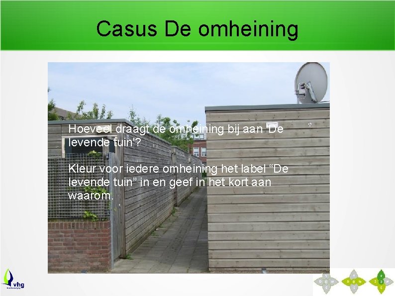 Casus De omheining Hoeveel draagt de omheining bij aan 'De levende tuin'? Kleur voor