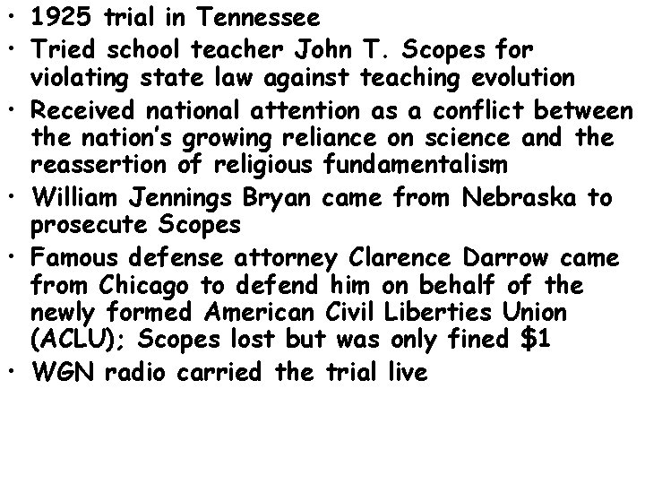  • 1925 trial in Tennessee • Tried school teacher John T. Scopes for