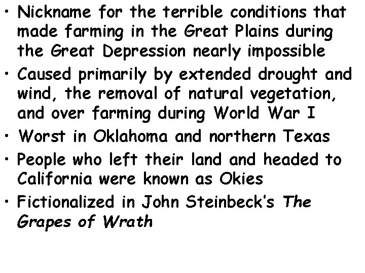  • Nickname for the terrible conditions that made farming in the Great Plains