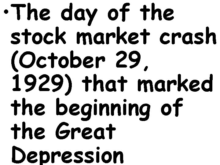  • The day of the stock market crash (October 29, 1929) that marked