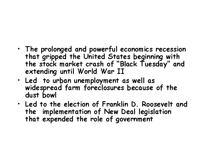  • The prolonged and powerful economics recession that gripped the United States beginning