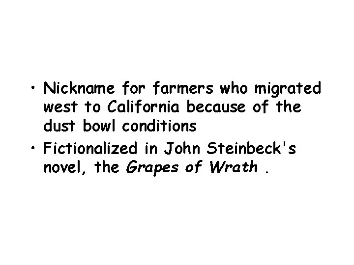  • Nickname for farmers who migrated west to California because of the dust