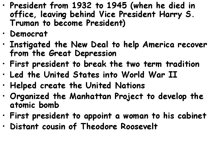  • President from 1932 to 1945 (when he died in office, leaving behind