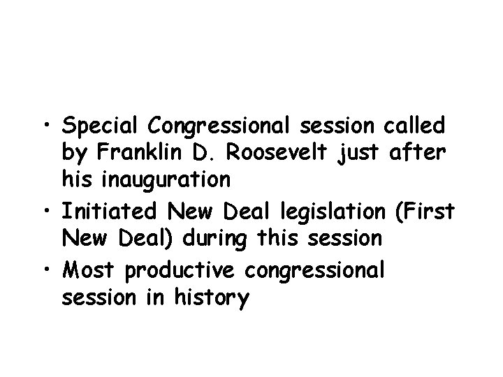  • Special Congressional session called by Franklin D. Roosevelt just after his inauguration