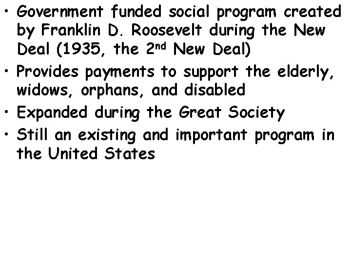  • Government funded social program created by Franklin D. Roosevelt during the New