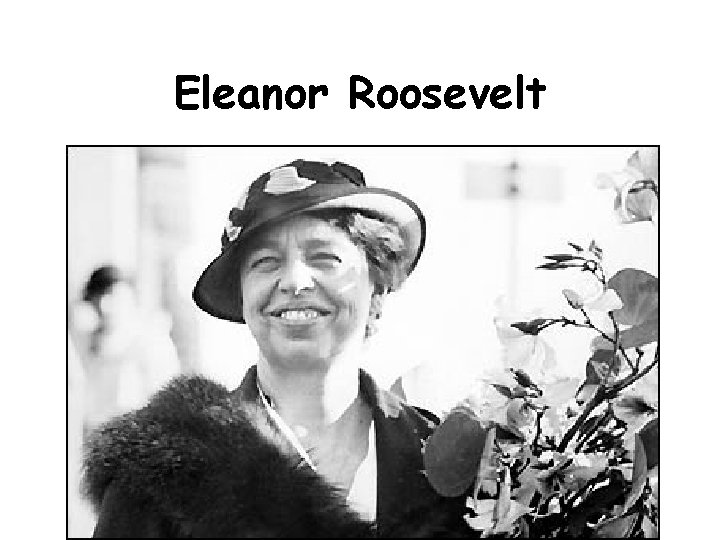 Eleanor Roosevelt 