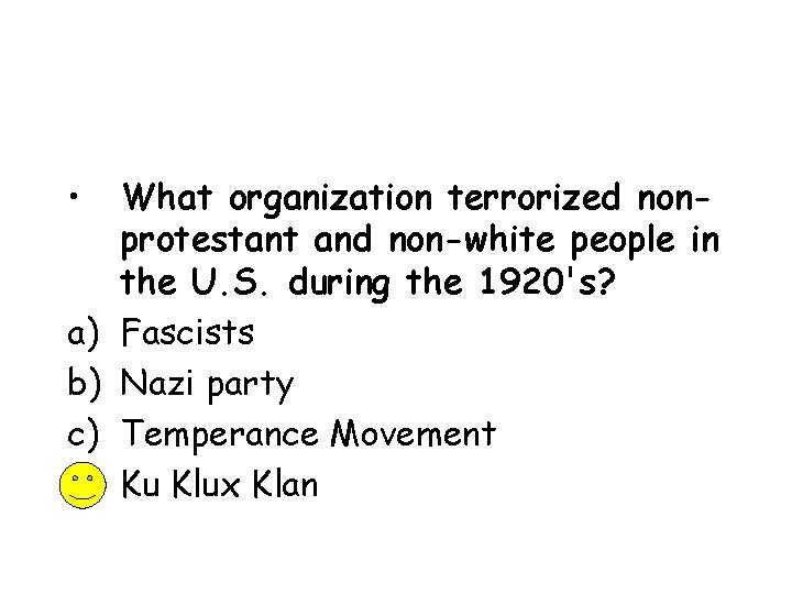  • a) b) c) d) What organization terrorized nonprotestant and non-white people in