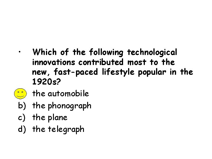  • a) b) c) d) Which of the following technological innovations contributed most