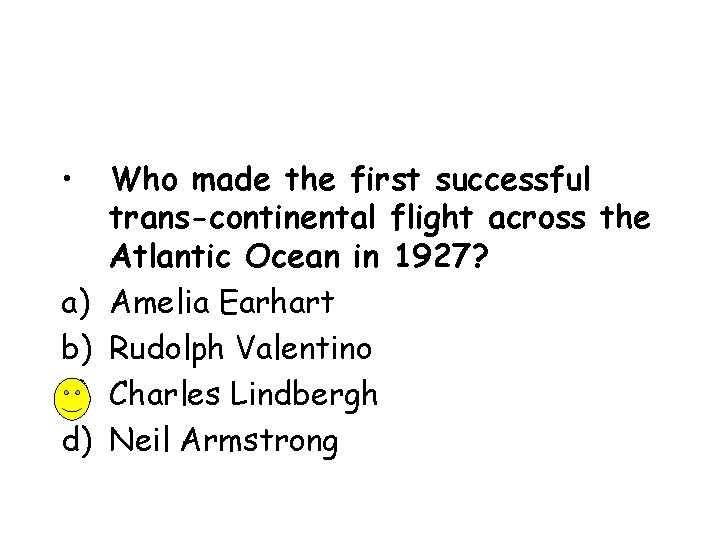  • a) b) c) d) Who made the first successful trans-continental flight across