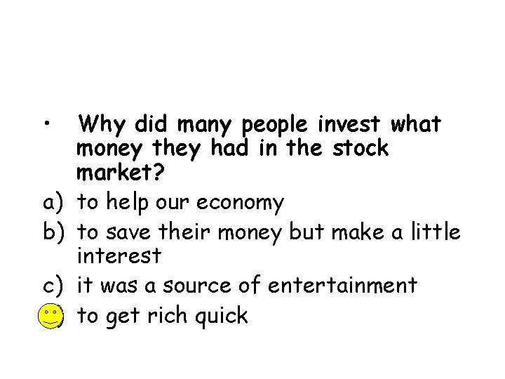  • a) b) c) d) Why did many people invest what money they