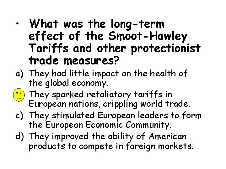  • What was the long-term effect of the Smoot-Hawley Tariffs and other protectionist