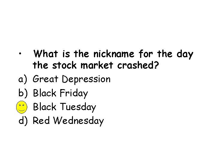  • a) b) c) d) What is the nickname for the day the