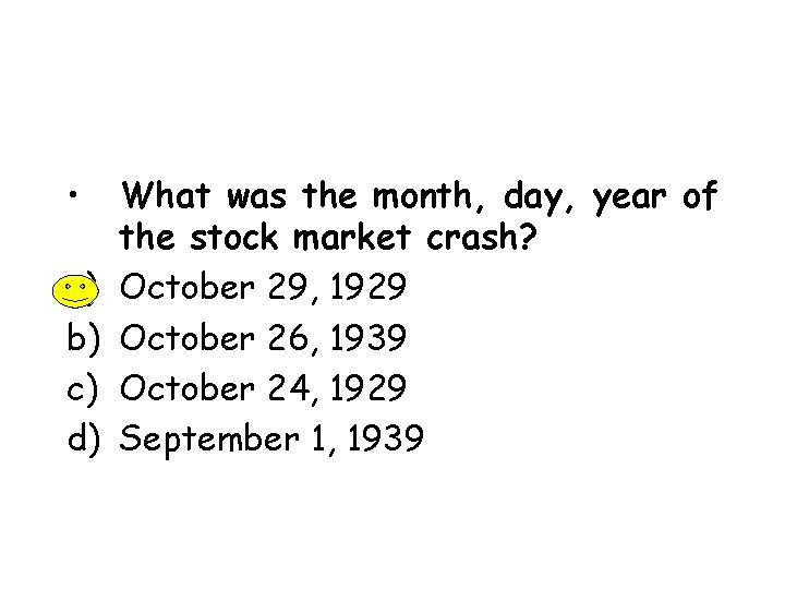  • a) b) c) d) What was the month, day, year of the