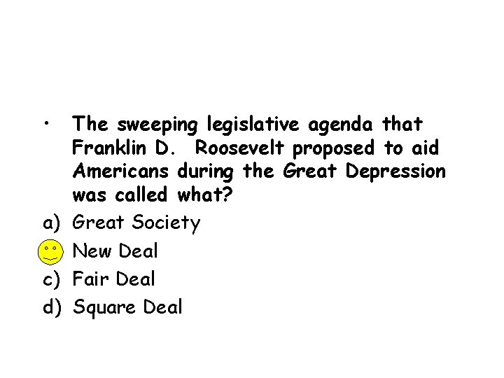  • a) b) c) d) The sweeping legislative agenda that Franklin D. Roosevelt