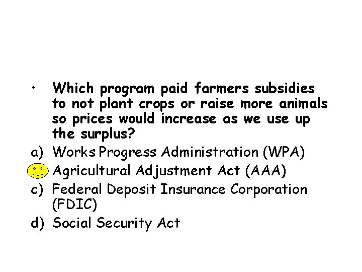  • a) b) c) d) Which program paid farmers subsidies to not plant