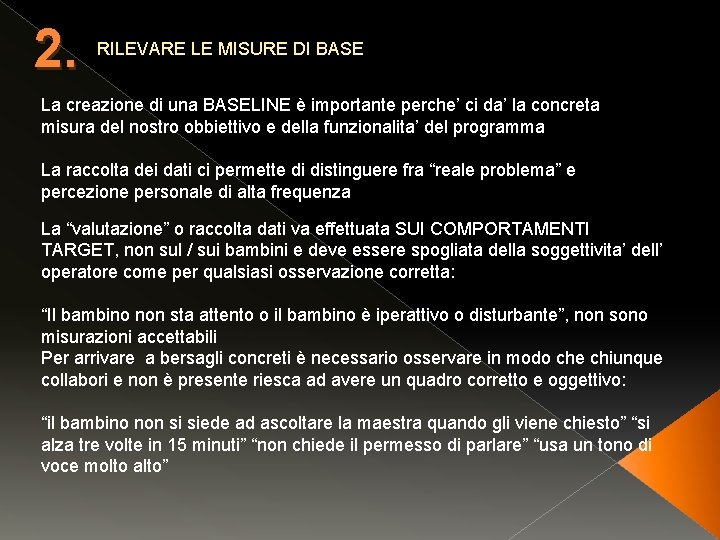 2. RILEVARE LE MISURE DI BASE La creazione di una BASELINE è importante perche’