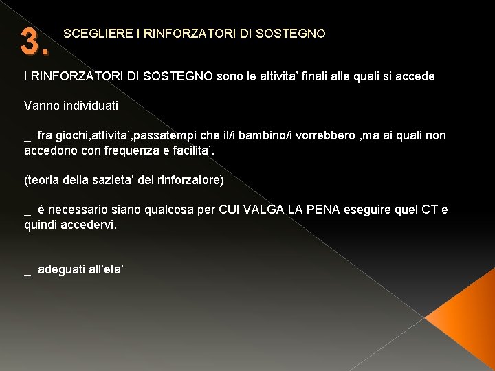 3. SCEGLIERE I RINFORZATORI DI SOSTEGNO sono le attivita’ finali alle quali si accede