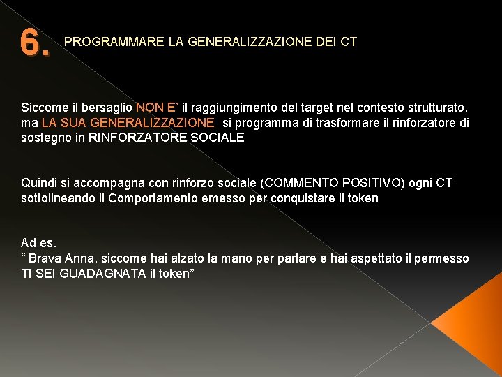 6. PROGRAMMARE LA GENERALIZZAZIONE DEI CT Siccome il bersaglio NON E’ il raggiungimento del 6. PROGRAMMARE LA GENERALIZZAZIONE DEI CT Siccome il bersaglio NON E’ il raggiungimento del