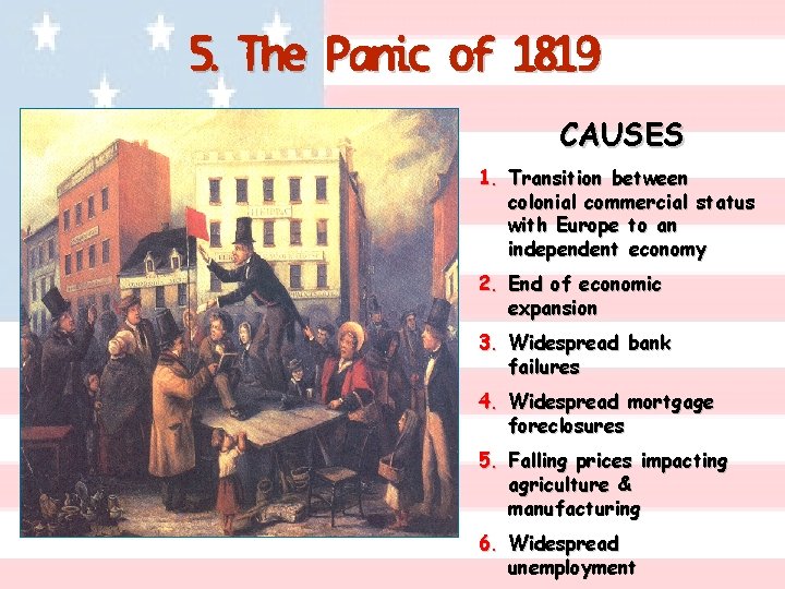 5. The Panic of 1819 CAUSES 1. Transition between colonial commercial status with Europe