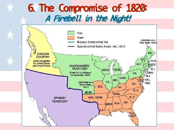 6. The Compromise of 1820: A Firebell in the Night! 
