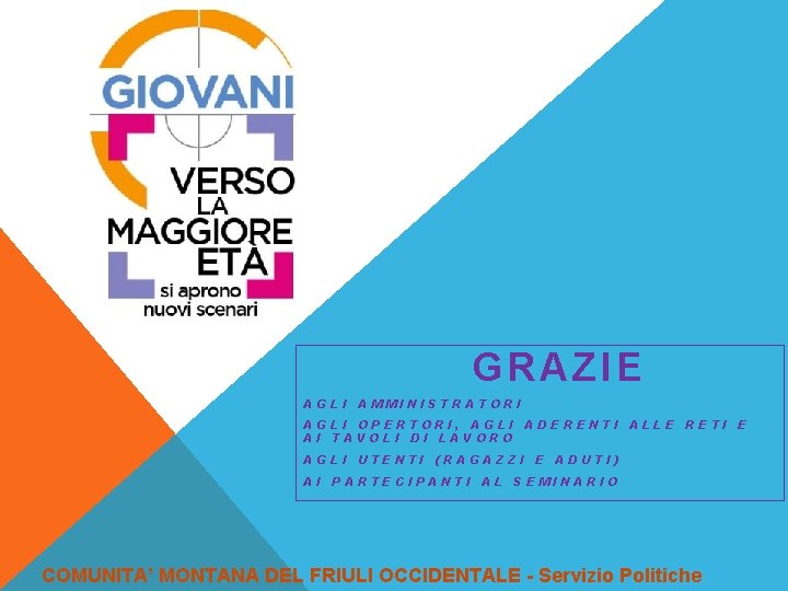 GRAZIE AGLI AMMINISTRATORI AGLI OPERTORI, AGLI AI TAVOLI DI LAVORO AGLI AI UTENTI ADERENTI