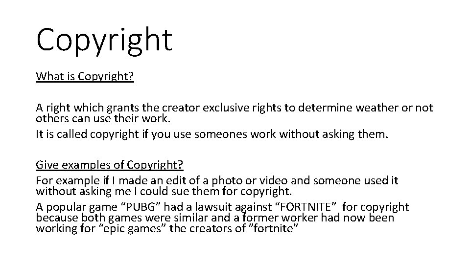 Copyright What is Copyright? A right which grants the creator exclusive rights to determine