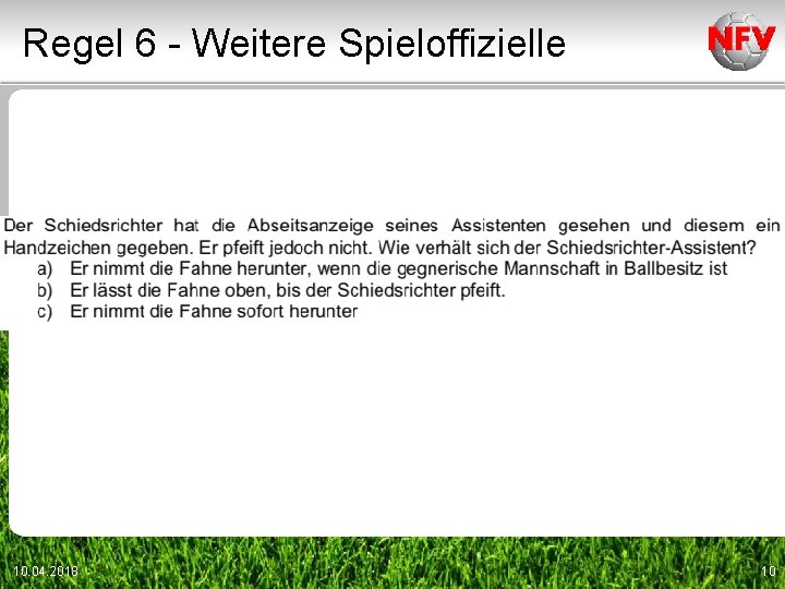 Regel 6 - Weitere Spieloffizielle 10. 04. 2018 10 