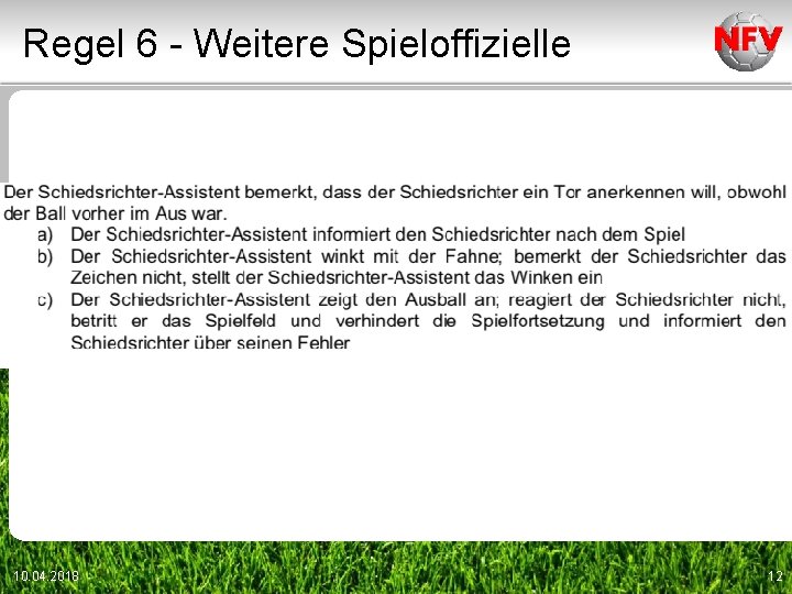 Regel 6 - Weitere Spieloffizielle 10. 04. 2018 12 