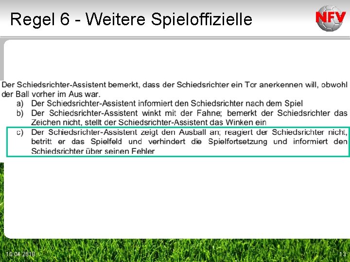 Regel 6 - Weitere Spieloffizielle 10. 04. 2018 13 