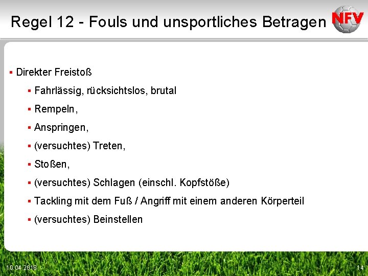 Regel 12 - Fouls und unsportliches Betragen ▪ Direkter Freistoß ▪ Fahrlässig, rücksichtslos, brutal