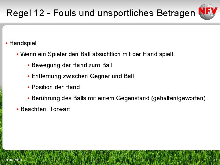 Regel 12 - Fouls und unsportliches Betragen ▪ Handspiel ▪ Wenn ein Spieler den