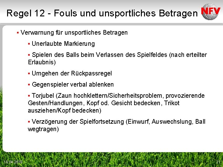 Regel 12 - Fouls und unsportliches Betragen ▪ Verwarnung für unsportliches Betragen ▪ Unerlaubte