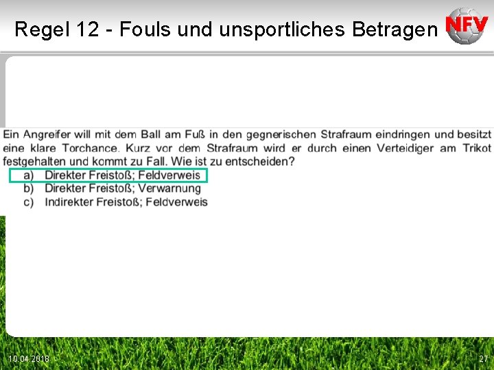 Regel 12 - Fouls und unsportliches Betragen 10. 04. 2018 27 