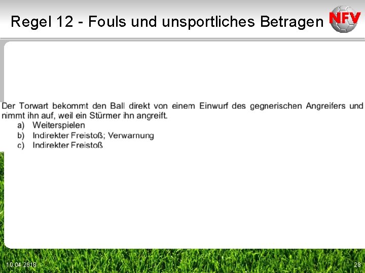 Regel 12 - Fouls und unsportliches Betragen 10. 04. 2018 28 