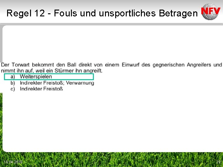 Regel 12 - Fouls und unsportliches Betragen 10. 04. 2018 29 