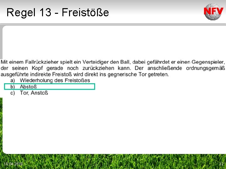 Regel 13 - Freistöße 10. 04. 2018 32 