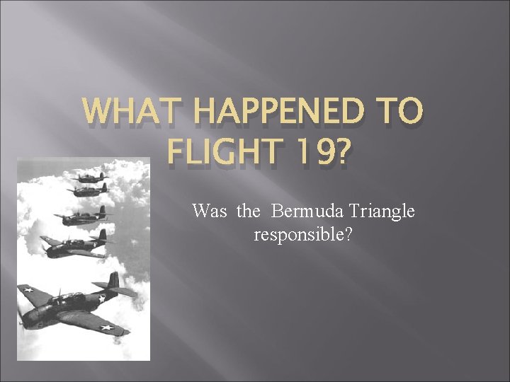 WHAT HAPPENED TO FLIGHT 19? Was the Bermuda Triangle responsible? 