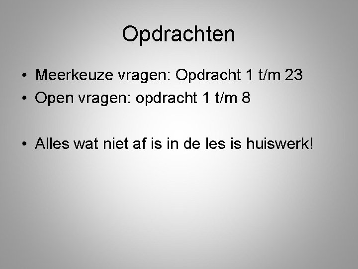 Opdrachten • Meerkeuze vragen: Opdracht 1 t/m 23 • Open vragen: opdracht 1 t/m