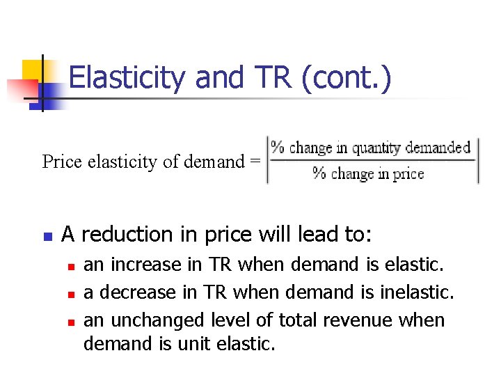 Elasticity and TR (cont. ) Price elasticity of demand = n A reduction in