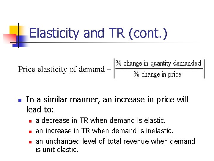 Elasticity and TR (cont. ) Price elasticity of demand = n In a similar Elasticity and TR (cont. ) Price elasticity of demand = n In a similar