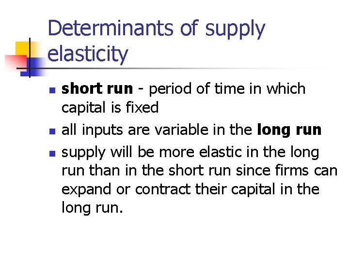 Determinants of supply elasticity n n n short run - period of time in