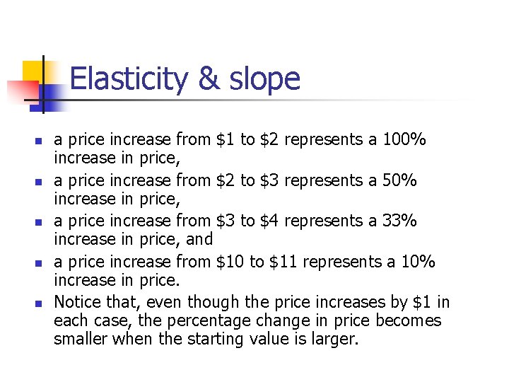 Elasticity & slope n n n a price increase from $1 to $2 represents Elasticity & slope n n n a price increase from $1 to $2 represents