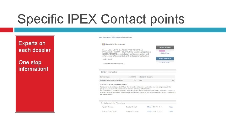 Specific IPEX Contact points Experts on each dossier One stop information! 