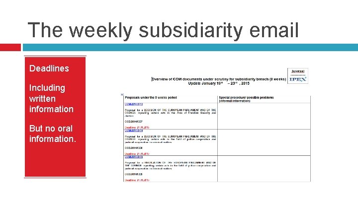 The weekly subsidiarity email Deadlines Including written information But no oral information. 