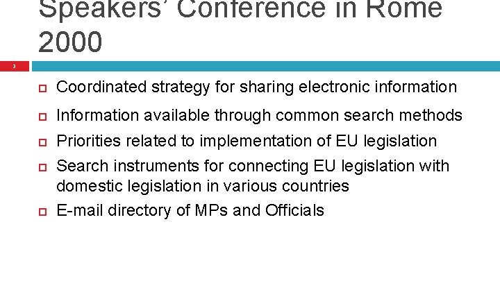 Speakers’ Conference in Rome 2000 3 Coordinated strategy for sharing electronic information Information available